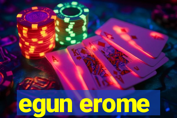 egun erome